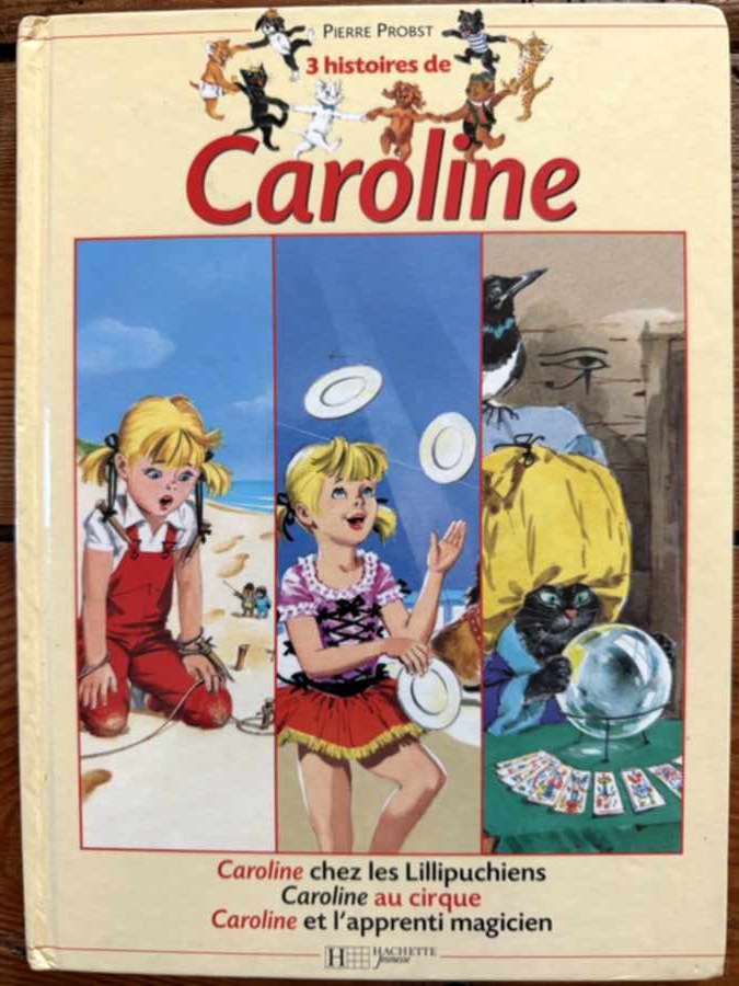 3 histoires de Caroline - Chez les Lillipuchiens, au cirque, et l’apprenti magicien — Pierre Probst