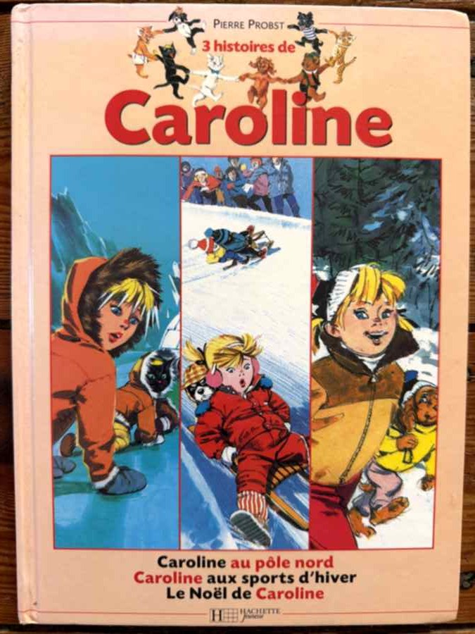 3 histoires de Caroline - Au pôle Nord, aux sports d’hiver, Le Noël — Pierre Probst